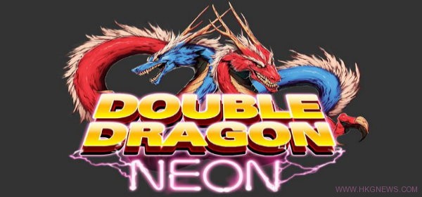 經典雙截龍《Double Dragon：Neon》發售日公佈