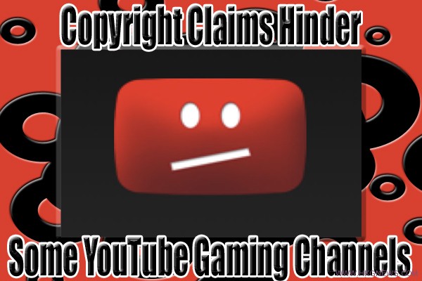 遊戲廠商合力抗YouTube“防遊戲侵權機制”