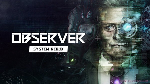 《Observer：System Redux》5分鐘次世代增強版